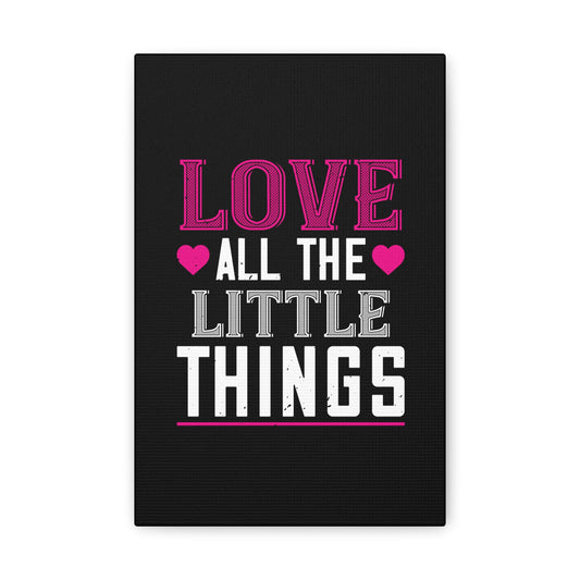 Love All The Little Things Canvas Wall Art