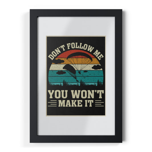Framed Poster — "Don't Follow Me You Won't Make It" Vintage Paragliding Wall Art