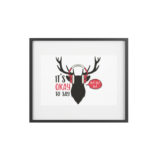 Holiday Deer Head Framed Poster — "It's Okay To Say" Christmas Wall Art