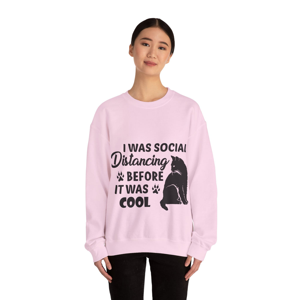 Crewneck Sweatshirt "I Was Social Distancing Before It Was Cool" — Cat Lover Funny Graphic
