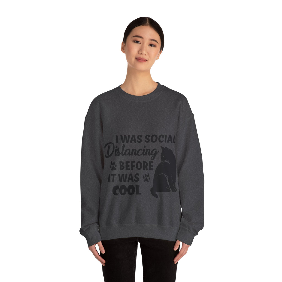Crewneck Sweatshirt "I Was Social Distancing Before It Was Cool" — Cat Lover Funny Graphic