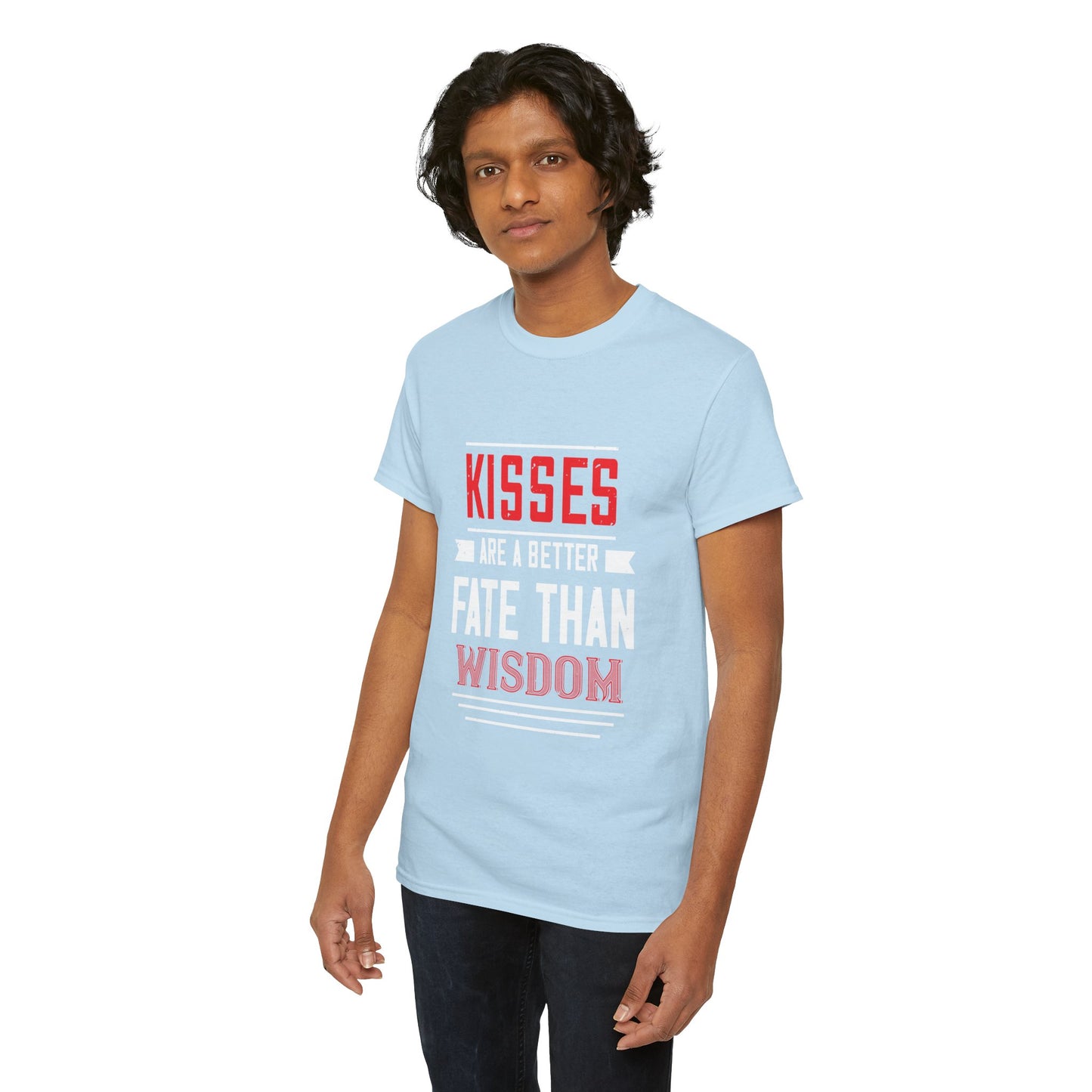 Kisses Are a Better Fate Than Wisdom Unisex T‑Shirt