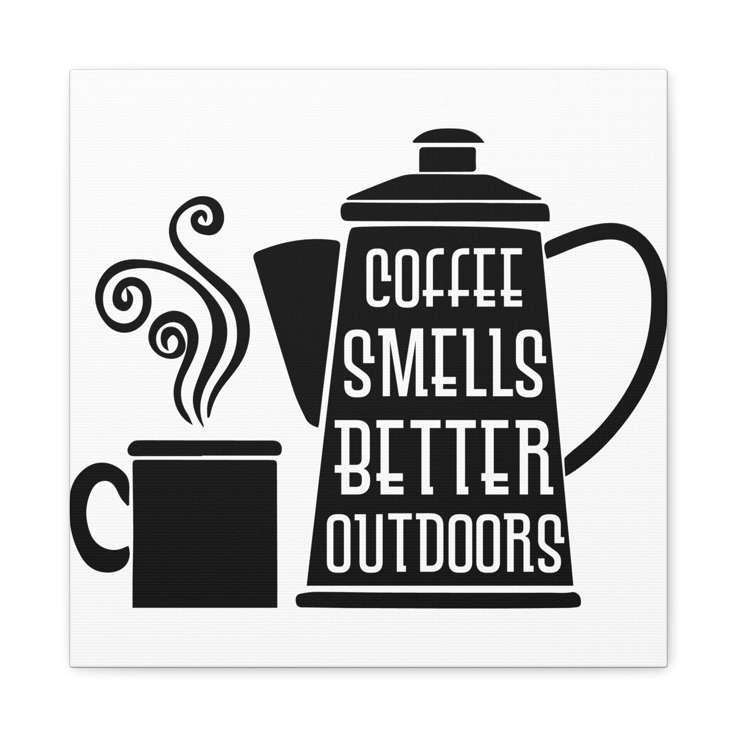 Coffee Smells Better Outdoors Wall Art