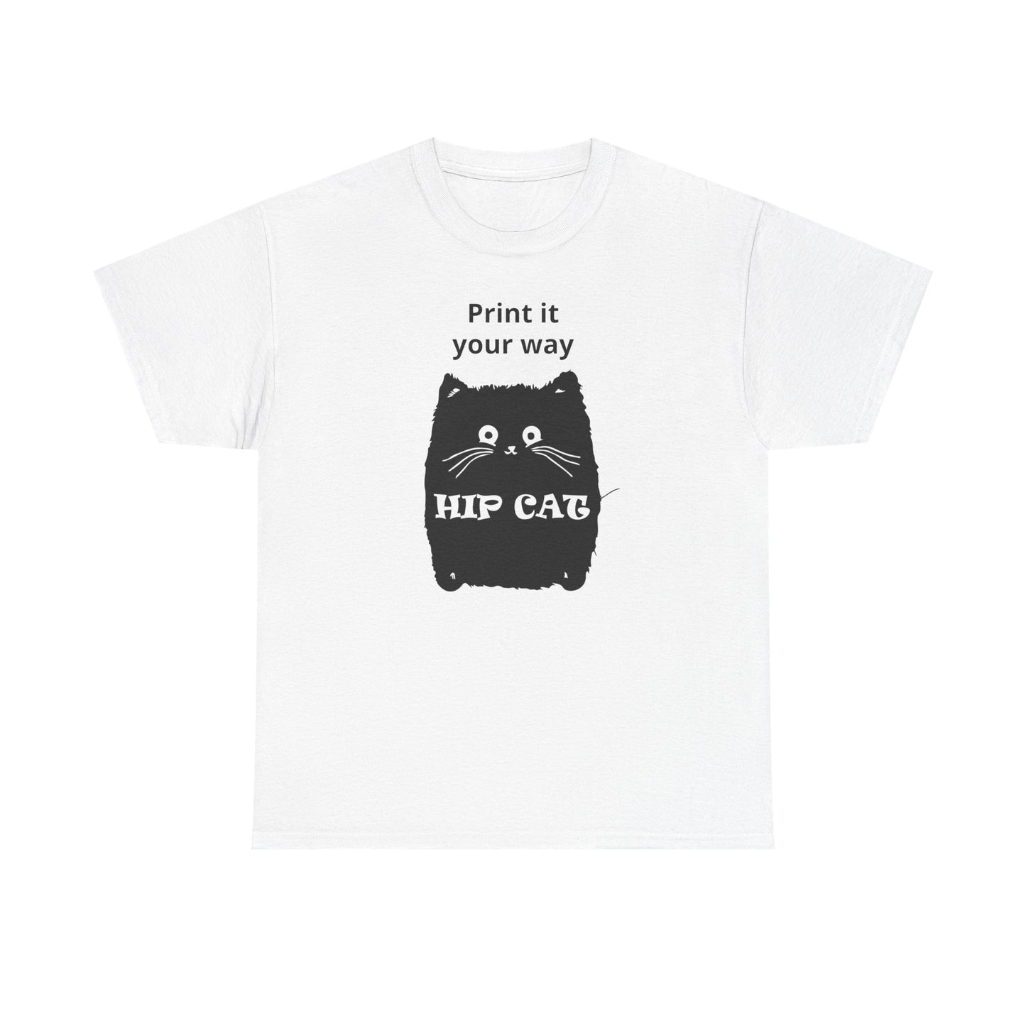 Hip Cat T-Shirt — Cute Black Cat Graphic Tee with “Print it your way” Slogan