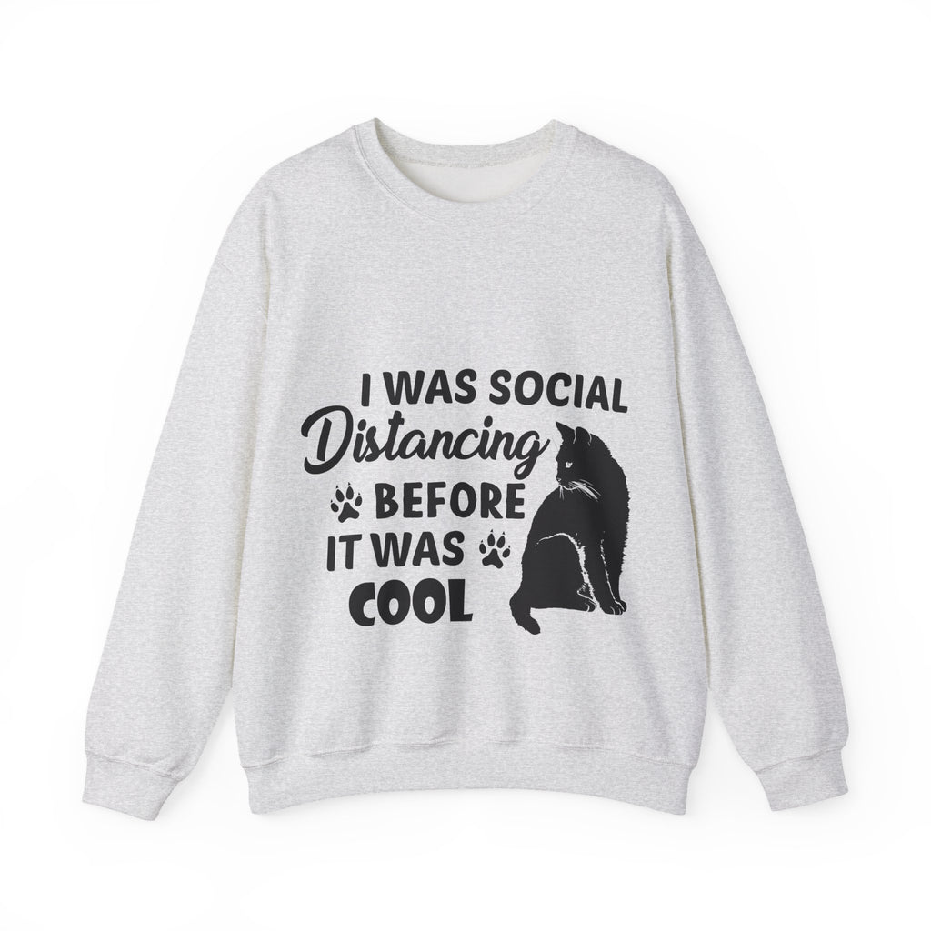 Crewneck Sweatshirt "I Was Social Distancing Before It Was Cool" — Cat Lover Funny Graphic