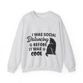 Crewneck Sweatshirt "I Was Social Distancing Before It Was Cool" — Cat Lover Funny Graphic