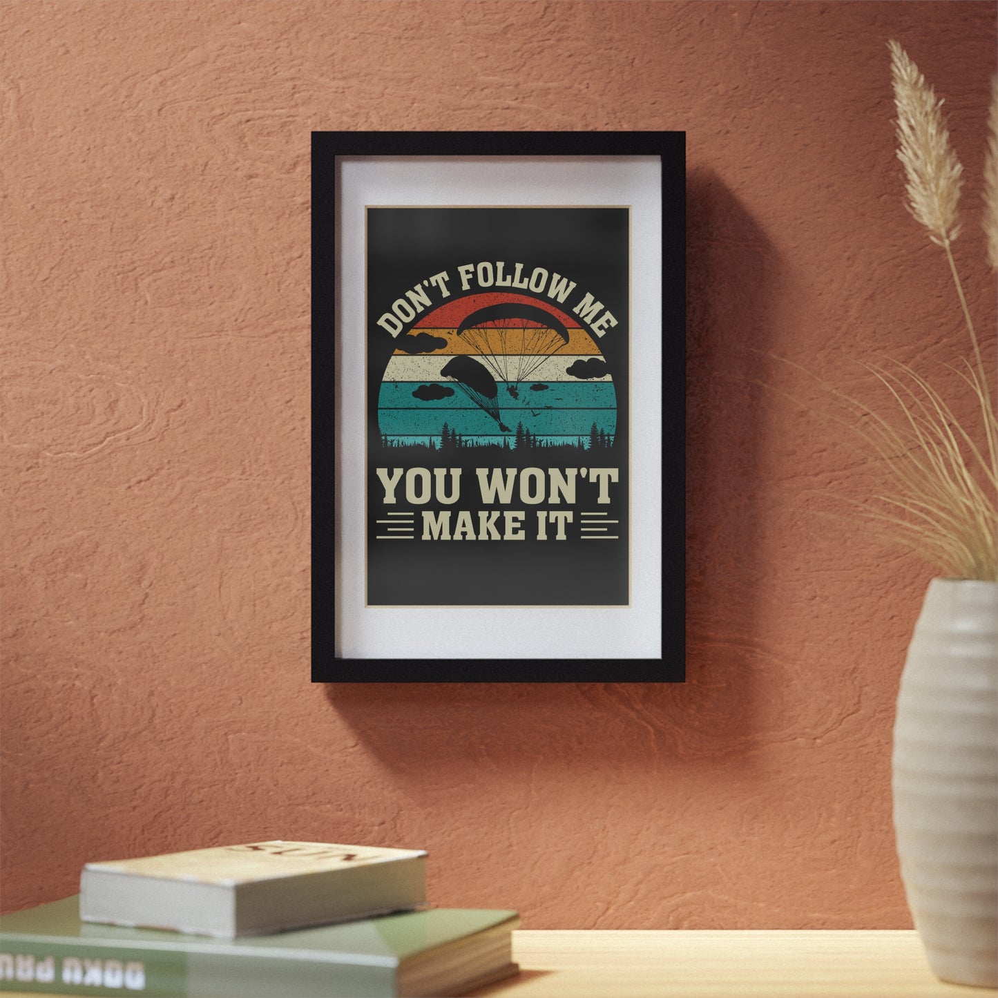 Framed Poster — "Don't Follow Me You Won't Make It" Vintage Paragliding Wall Art