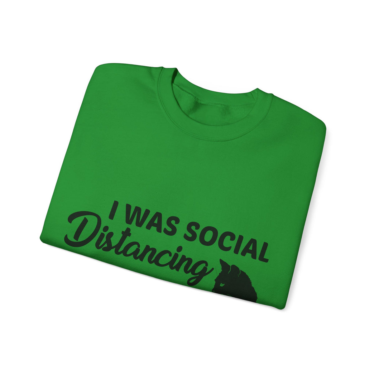 Crewneck Sweatshirt "I Was Social Distancing Before It Was Cool" — Cat Lover Funny Graphic