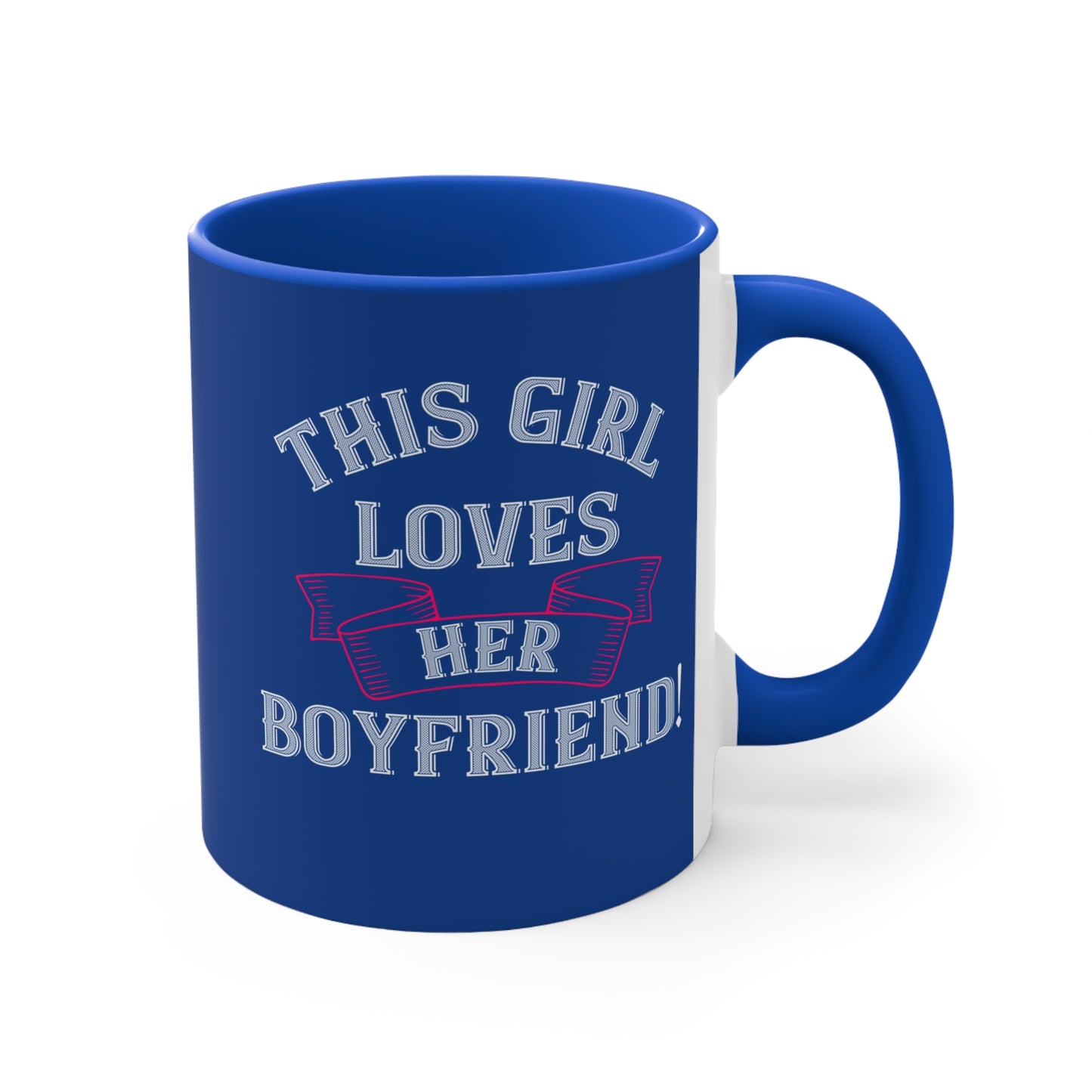This Girl Loves Her Boyfriend - 11oz Accent Mug