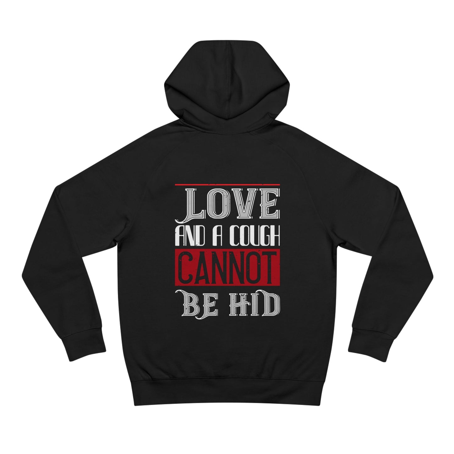 Hoodie - "Love and a Cough Cannot Be Hid" Graphic Pullover