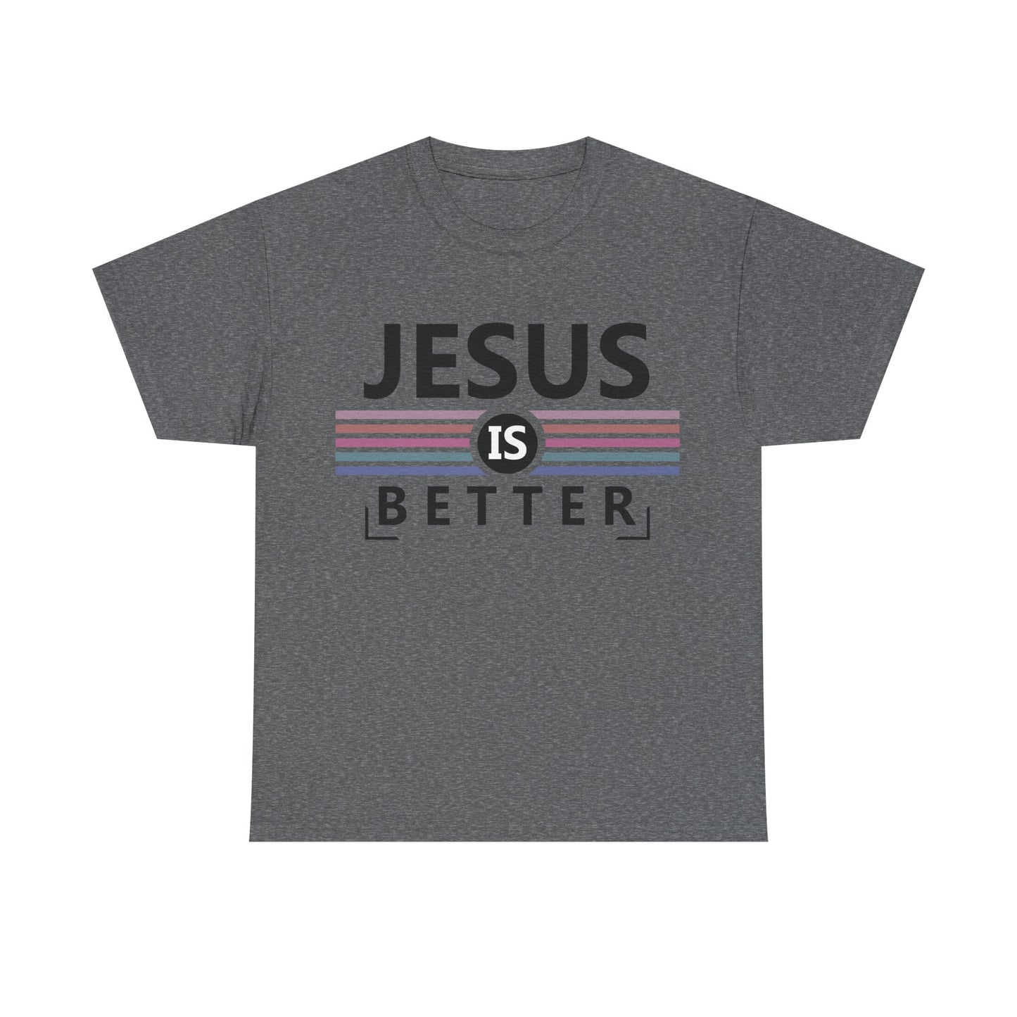 Jesus Is Better Unisex Heavy Cotton Tee - Faith-Based Apparel