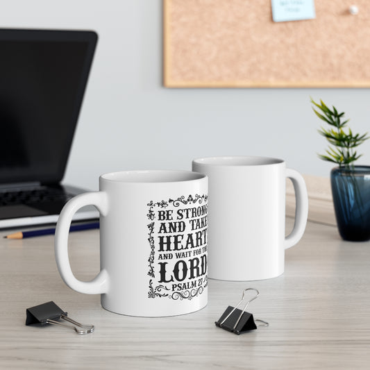 Ceramic Mug — “Be Strong and Take Heart” Psalm 27 Inspirational Coffee Cup (11oz)