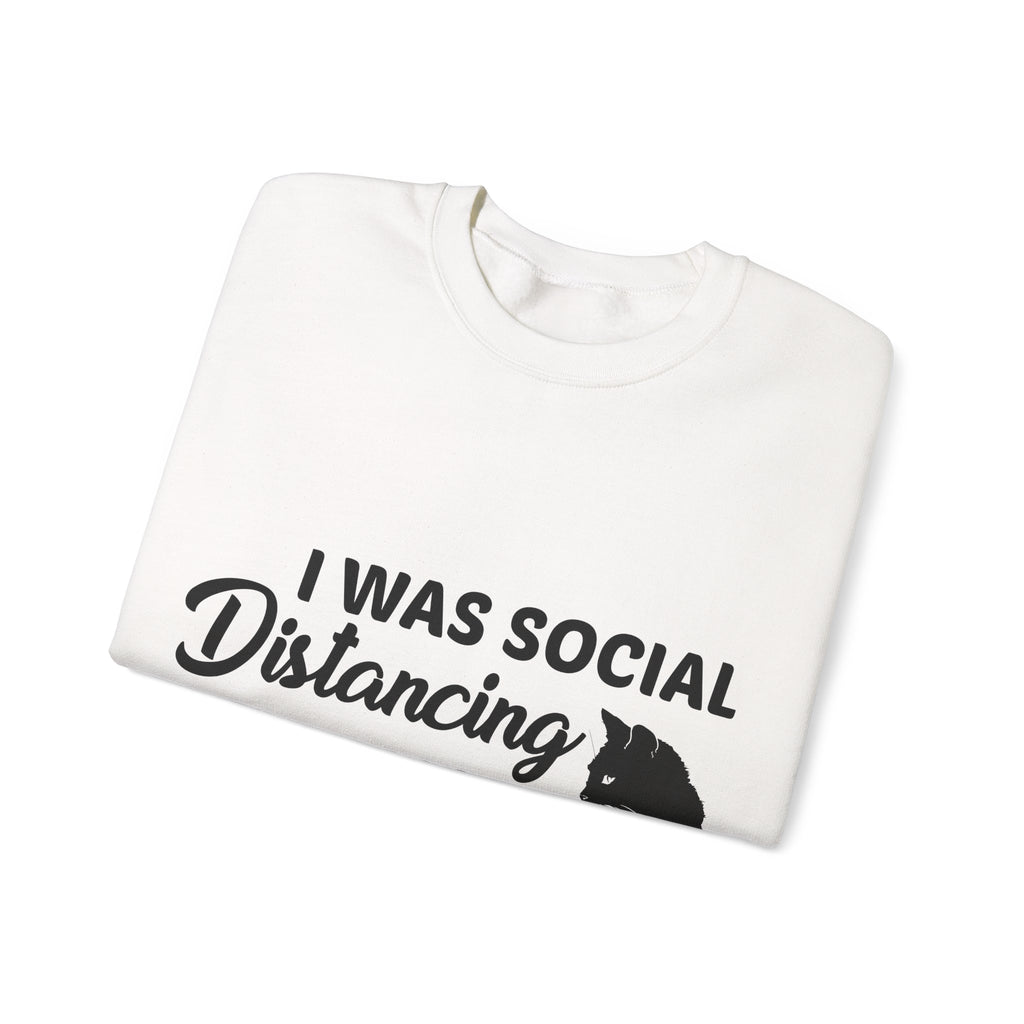 Crewneck Sweatshirt "I Was Social Distancing Before It Was Cool" — Cat Lover Funny Graphic