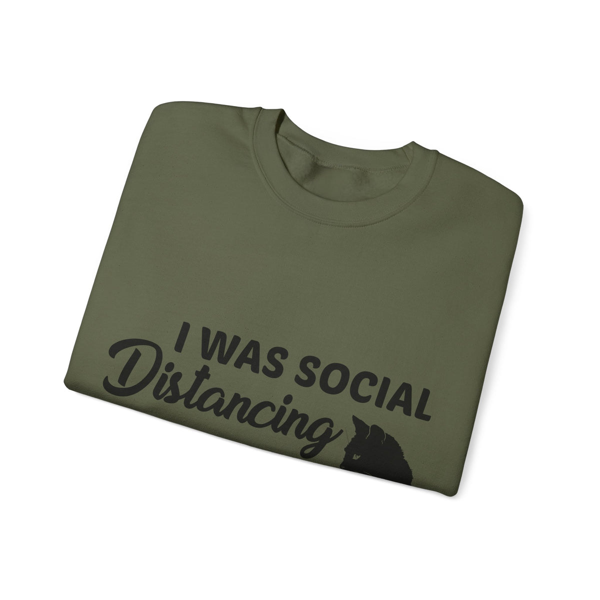 Crewneck Sweatshirt "I Was Social Distancing Before It Was Cool" — Cat Lover Funny Graphic