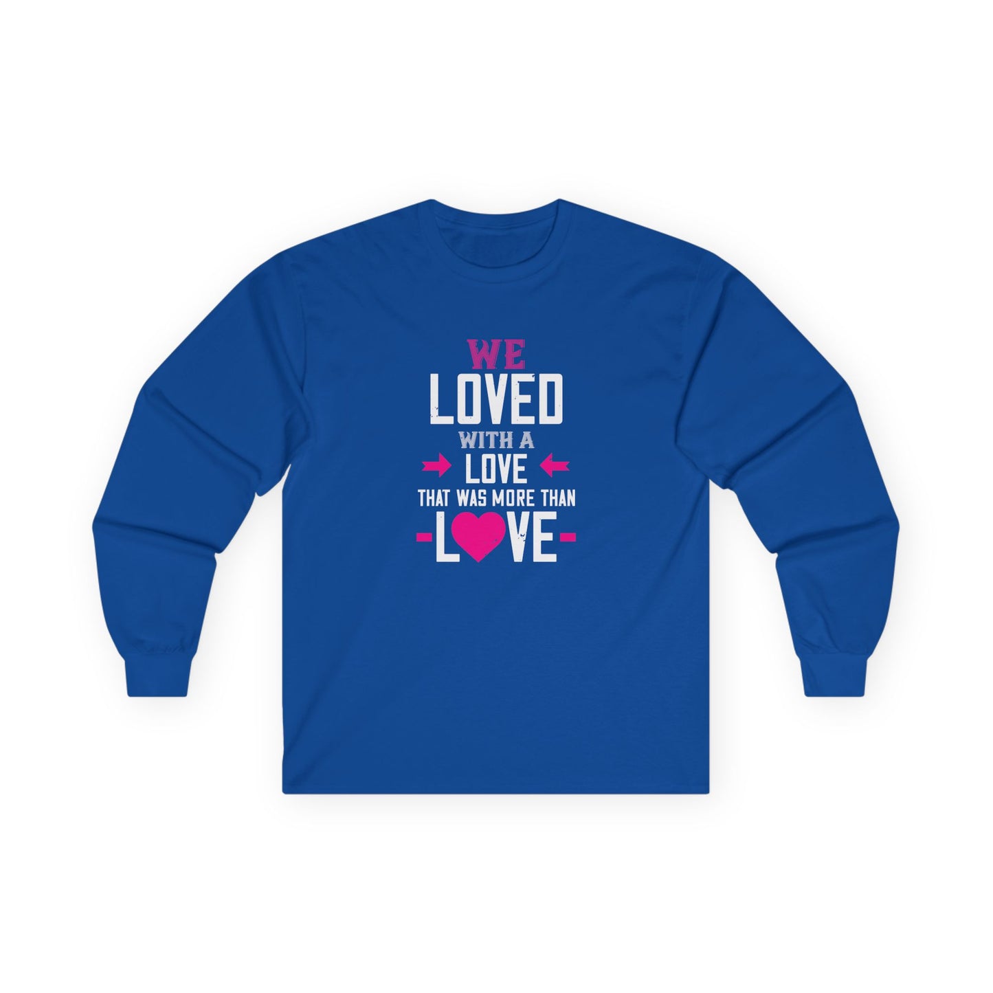 Long Sleeve Tee — "We Loved With A Love That Was More Than Love" Memorial Shirt