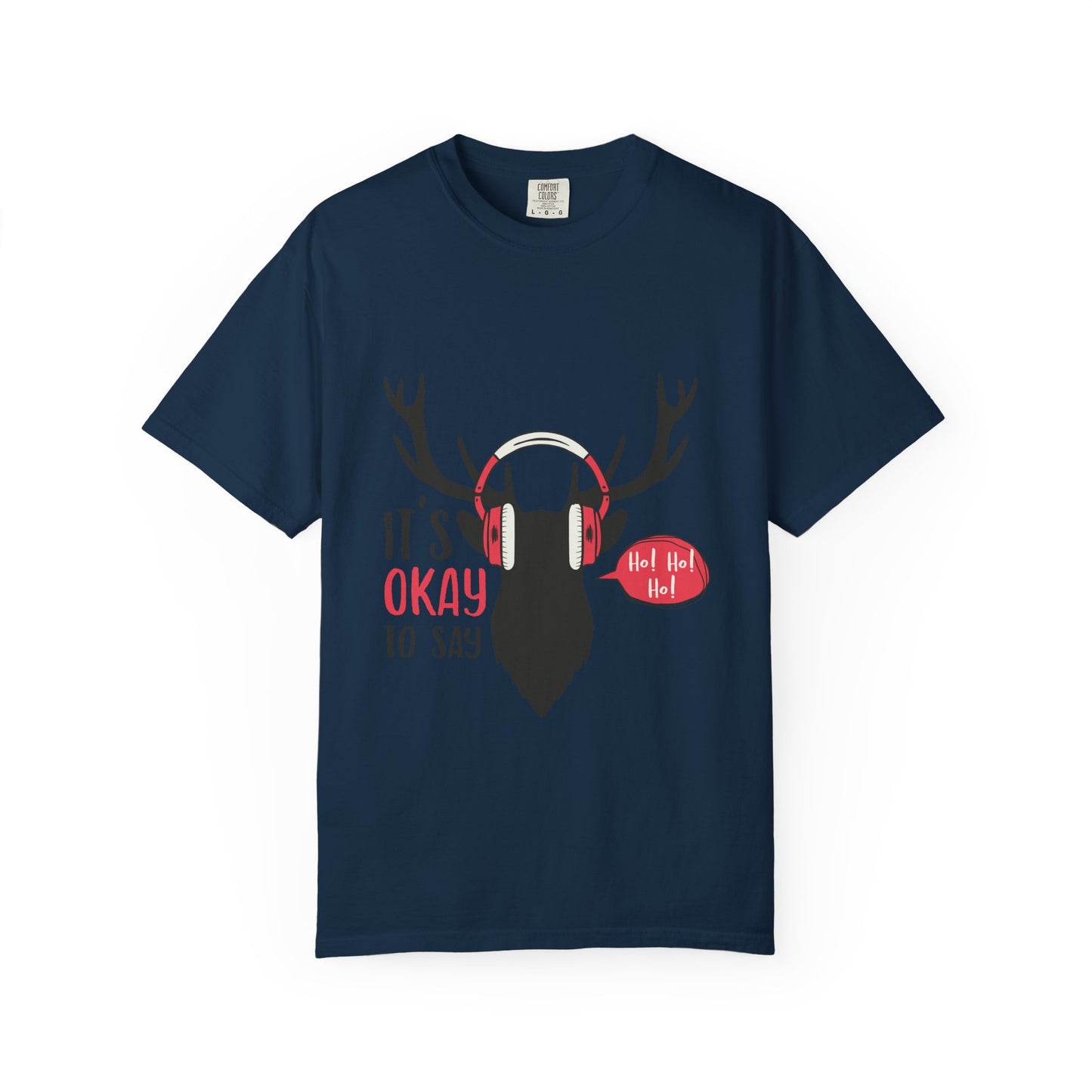 Reindeer Headphones Christmas T-Shirt – "It’s Okay to Say Ho! Ho! Ho!" Holiday Tee
