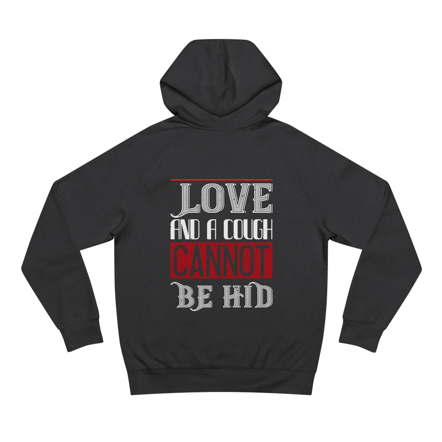 Hoodie - "Love and a Cough Cannot Be Hid" Graphic Pullover