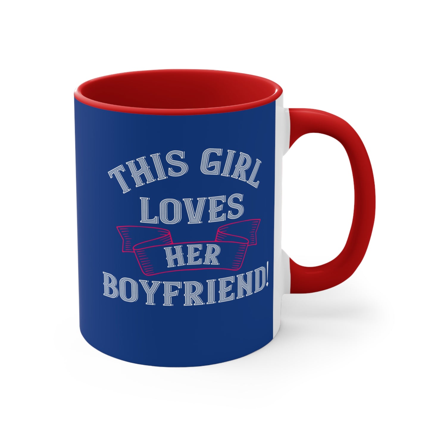 This Girl Loves Her Boyfriend - 11oz Accent Mug