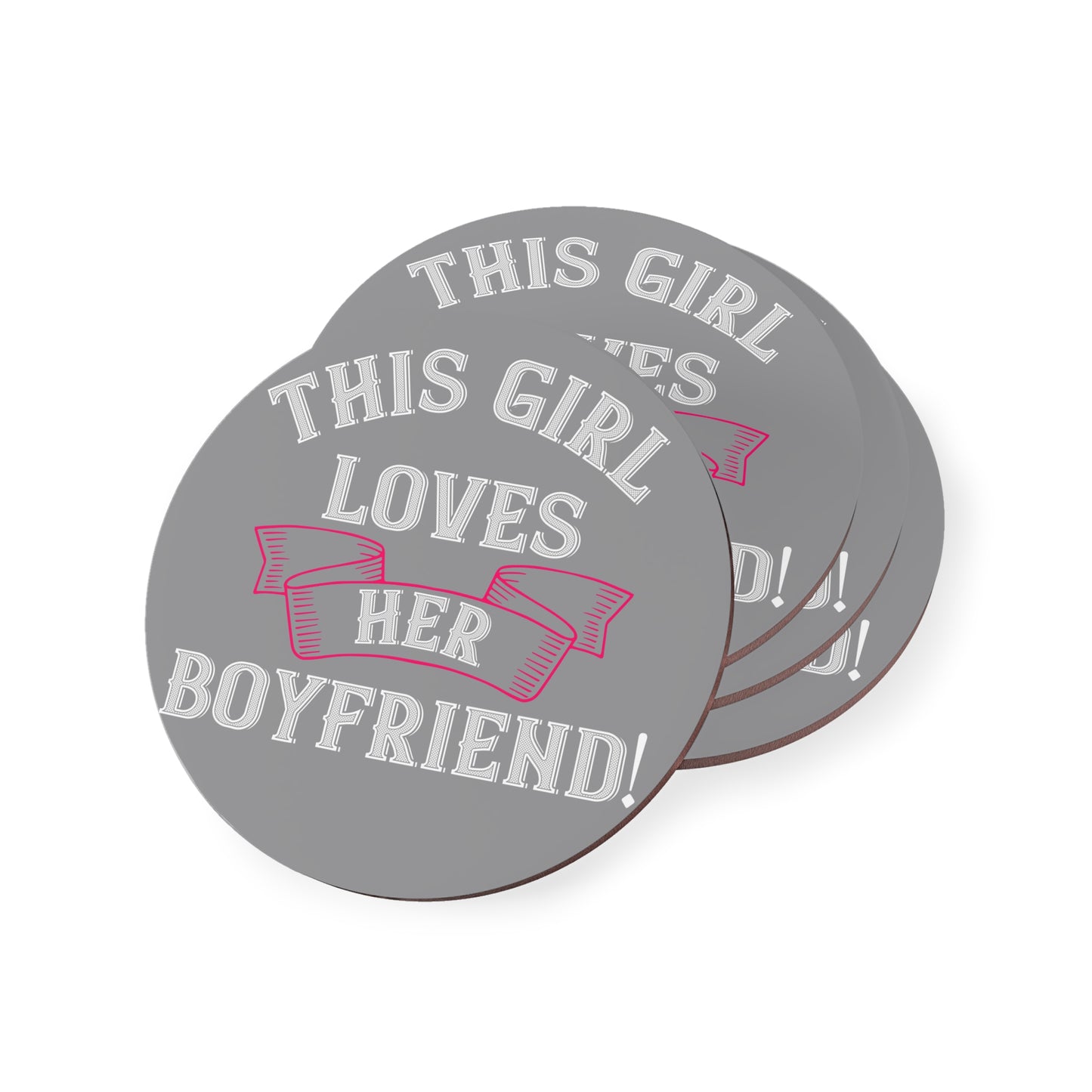 Coaster — "This Girl Loves Her Boyfriend!" Round Drink Coaster