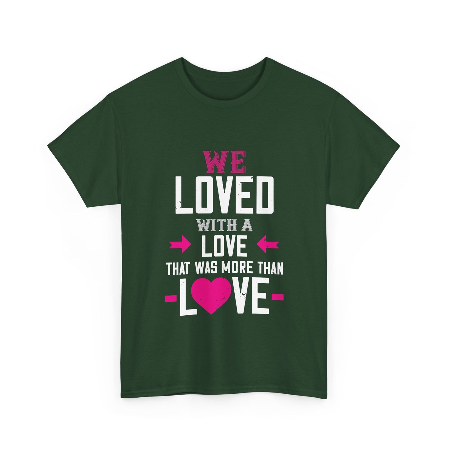 Love Quote T-Shirt — "We Loved With A Love That Was More Than Love" Graphic Tee