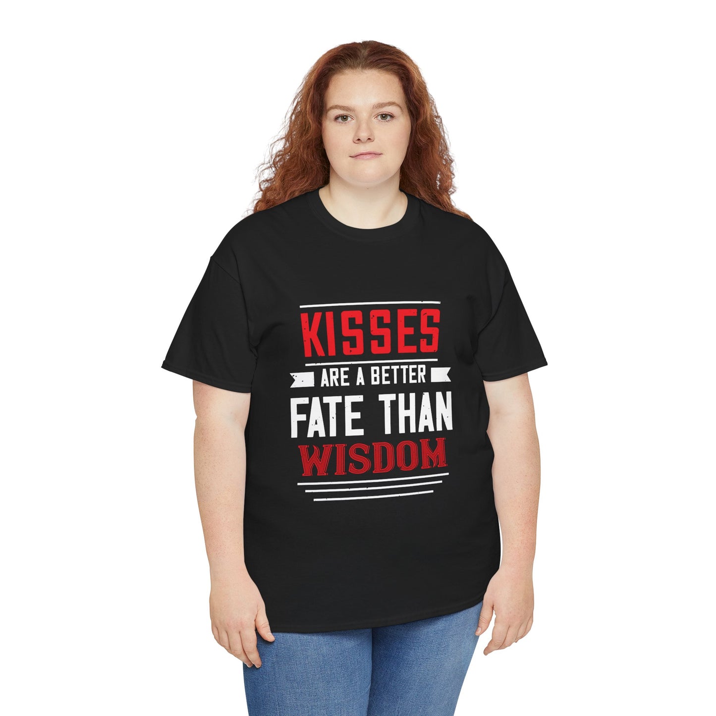 Kisses Are a Better Fate Than Wisdom Unisex T‑Shirt