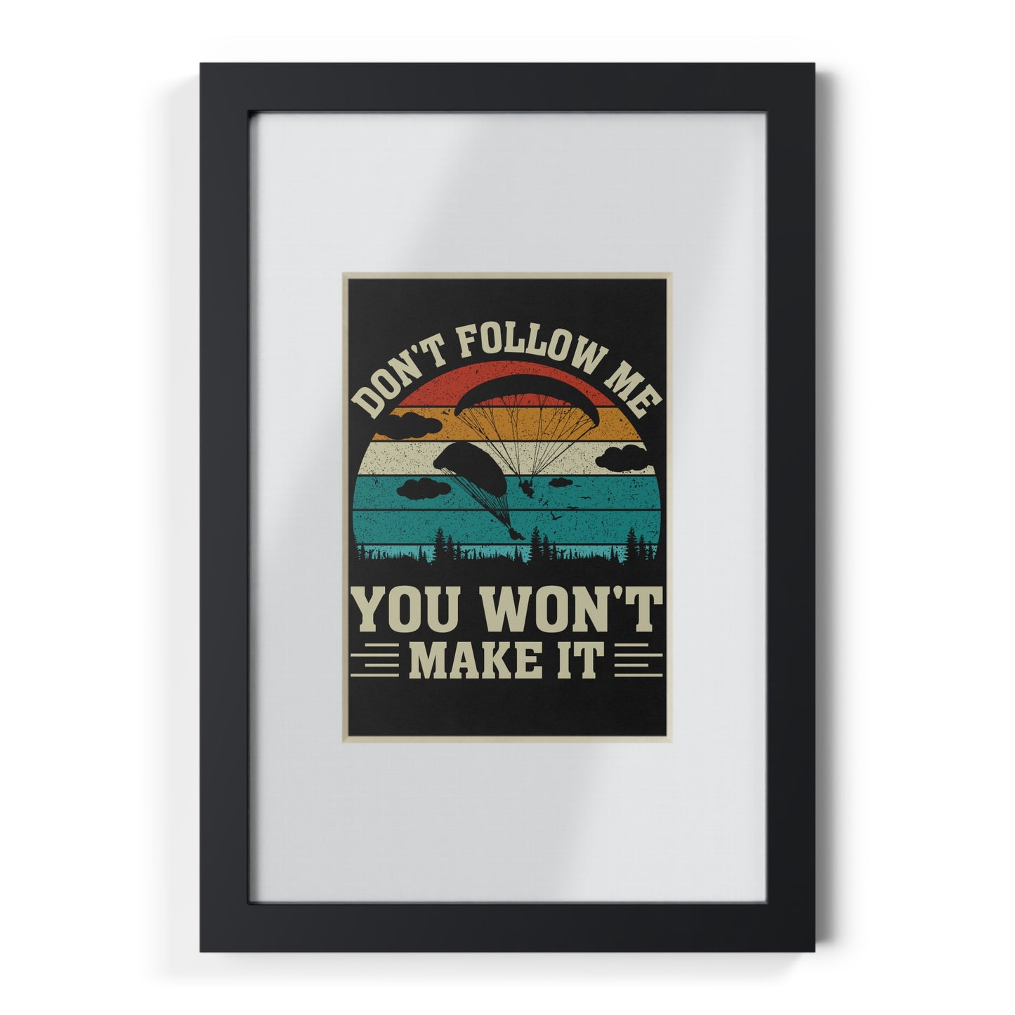 Framed Poster — "Don't Follow Me You Won't Make It" Vintage Paragliding Wall Art
