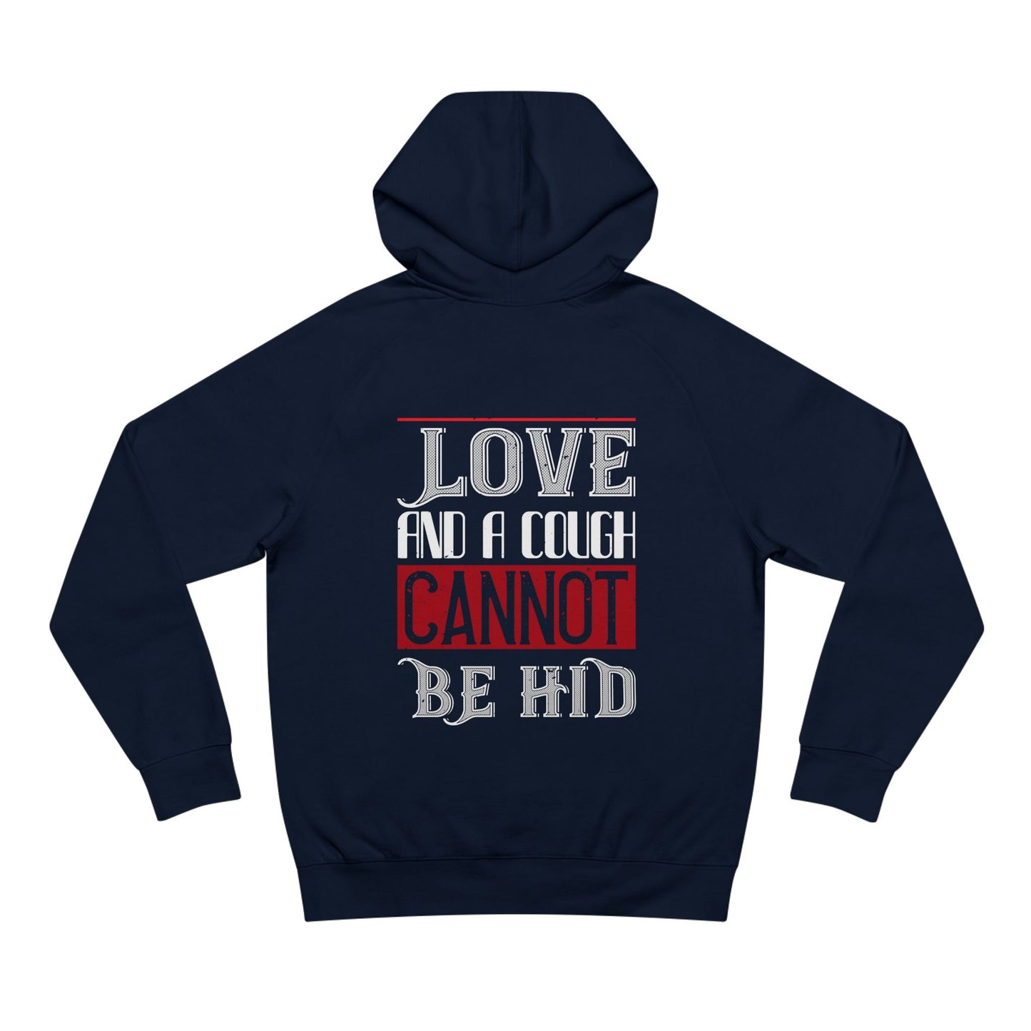 Hoodie - "Love and a Cough Cannot Be Hid" Graphic Pullover