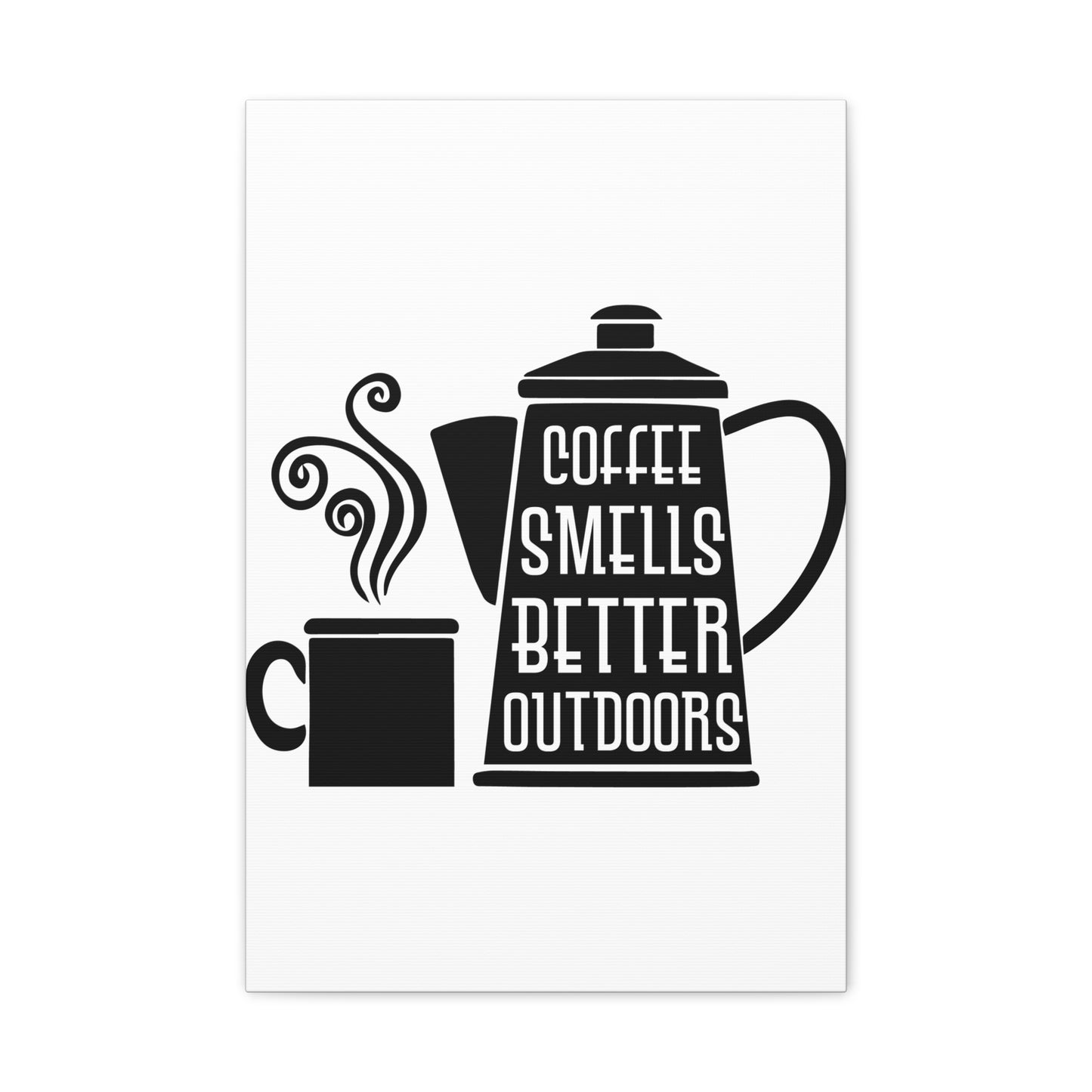 Coffee Smells Better Outdoors Wall Art