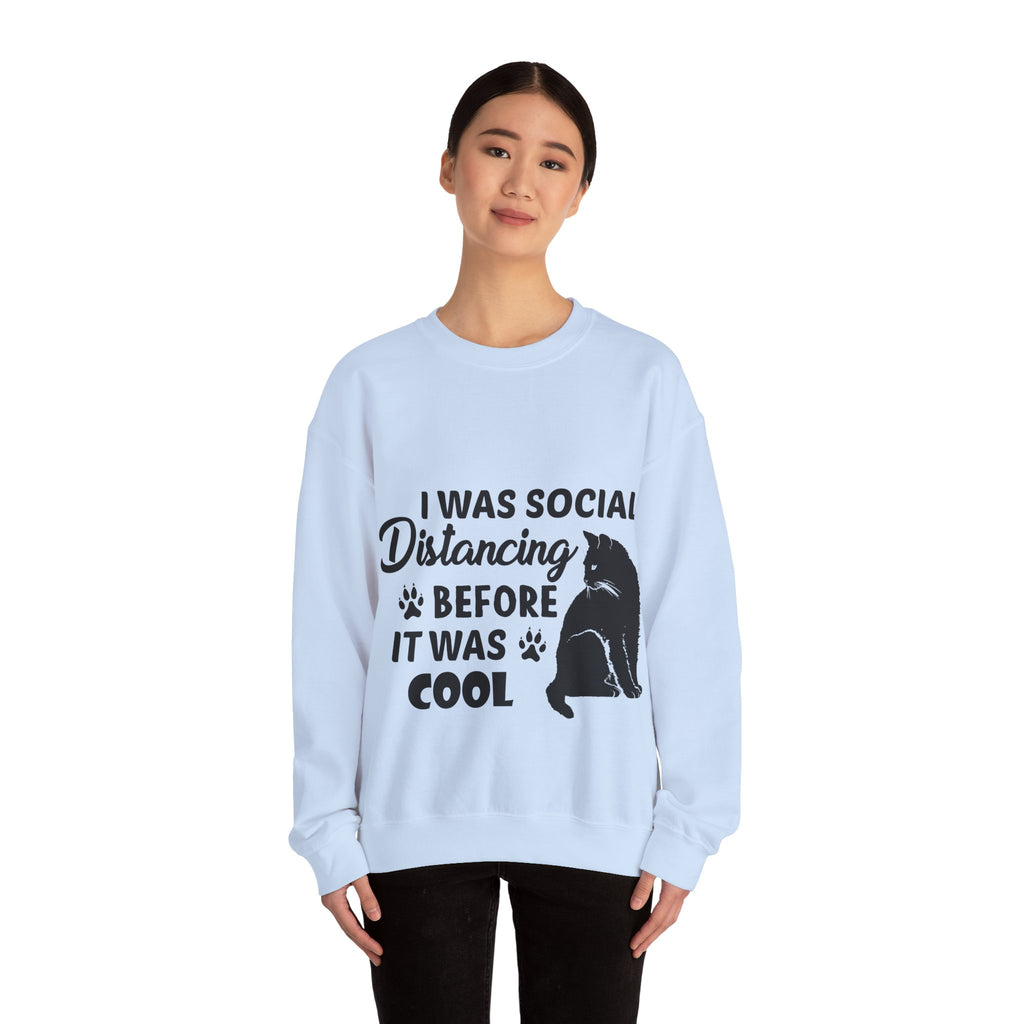 Crewneck Sweatshirt "I Was Social Distancing Before It Was Cool" — Cat Lover Funny Graphic