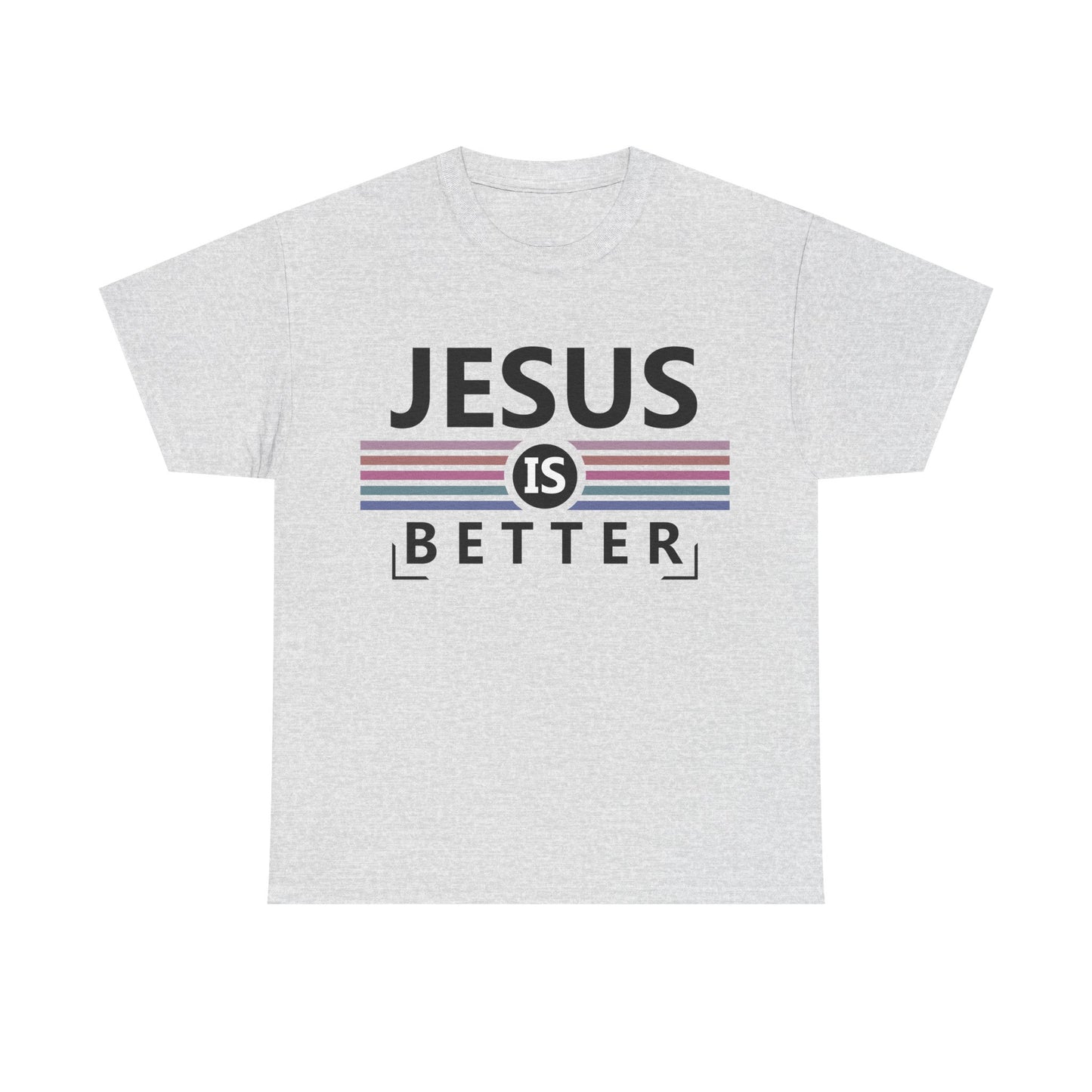 Jesus Is Better Unisex Heavy Cotton Tee - Faith-Based Apparel