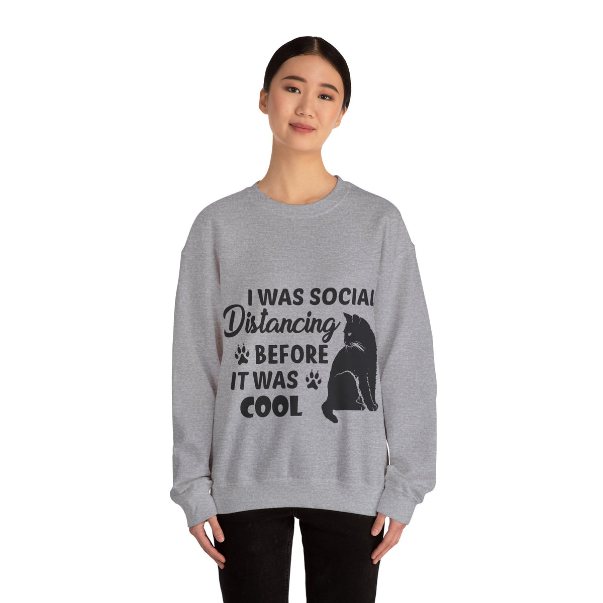 Crewneck Sweatshirt "I Was Social Distancing Before It Was Cool" — Cat Lover Funny Graphic