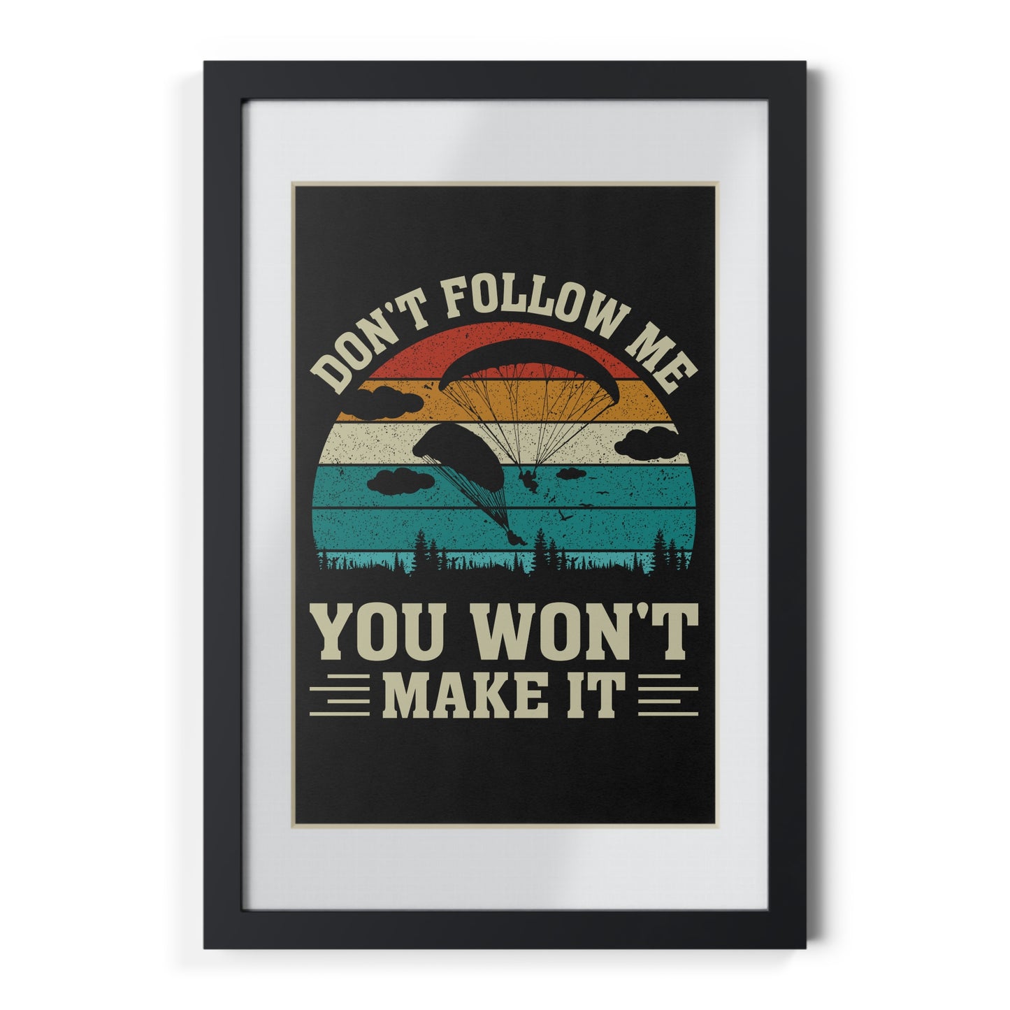 Framed Poster — "Don't Follow Me You Won't Make It" Vintage Paragliding Wall Art
