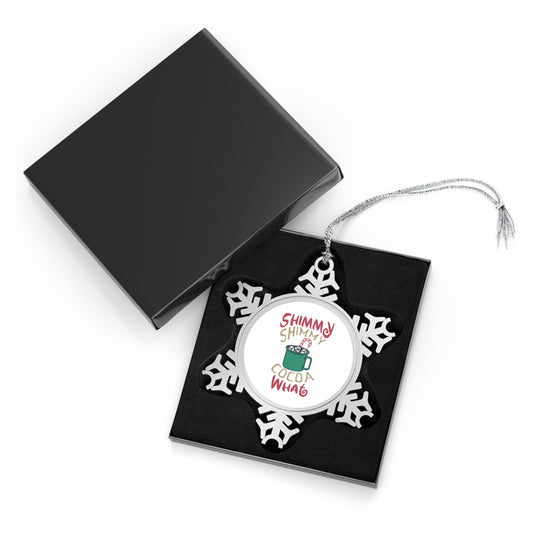 Pewter Snowflake Ornament — "Shimmy Shimmy Cocoa What" Holiday Cocoa Ornament