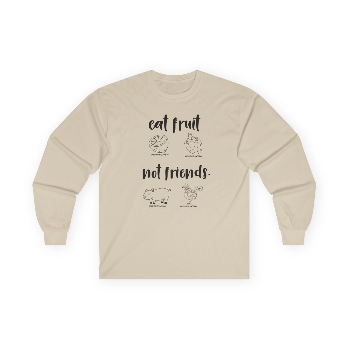 Long Sleeve Tee — "Eat Fruit Not Friends" Vegan Graphic Shirt