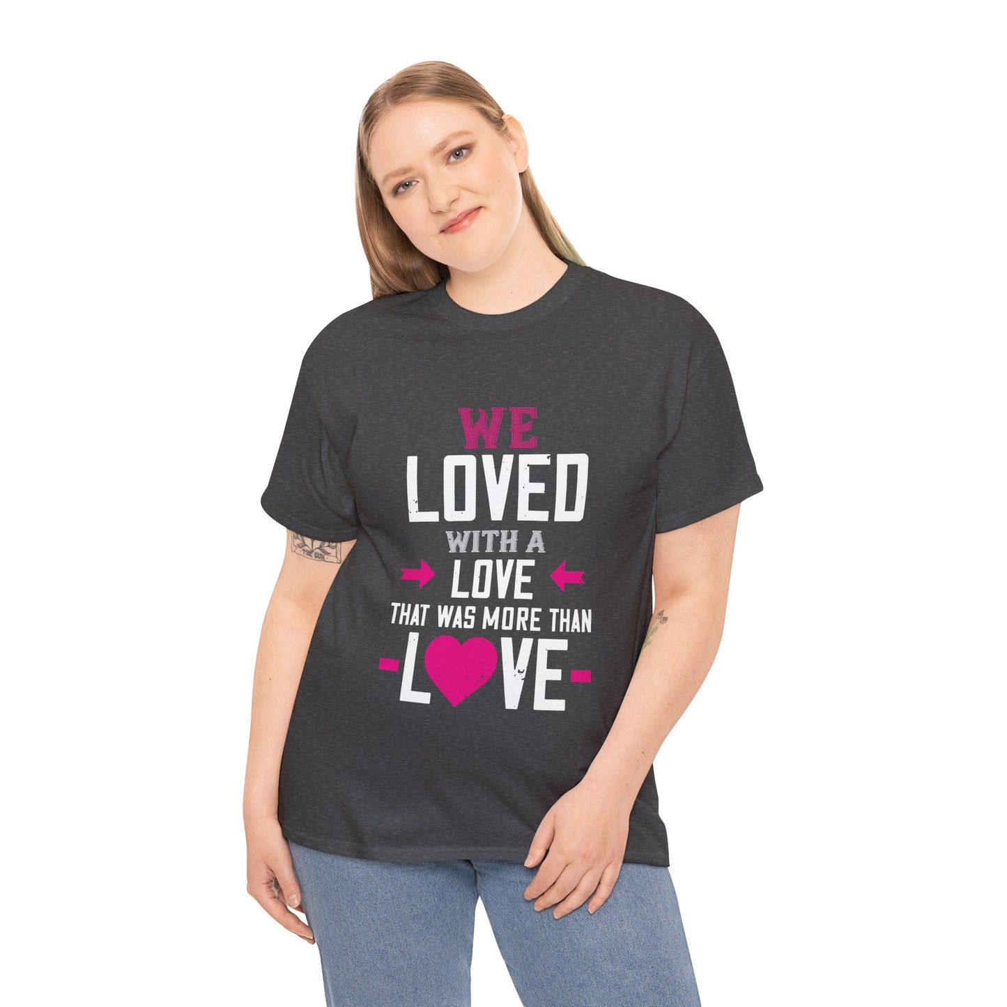 Love Quote T-Shirt — "We Loved With A Love That Was More Than Love" Graphic Tee