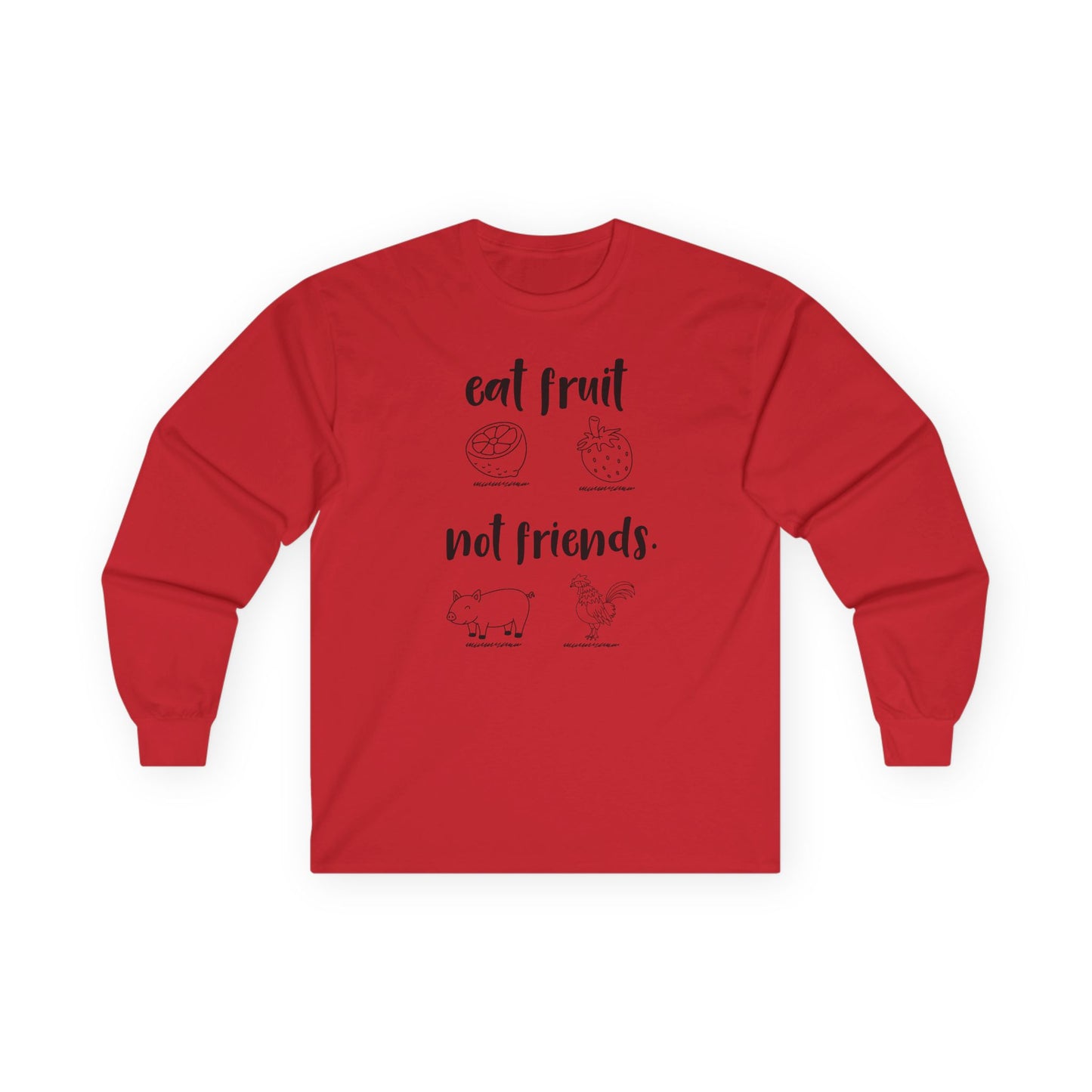 Long Sleeve Tee — "Eat Fruit Not Friends" Vegan Graphic Shirt