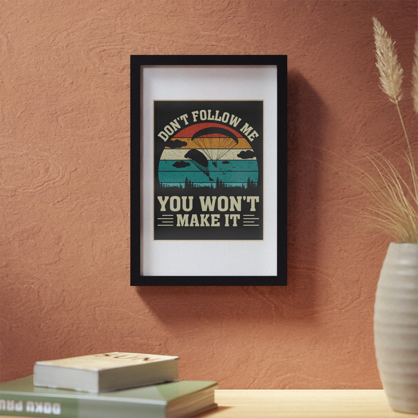 Framed Poster — "Don't Follow Me You Won't Make It" Vintage Paragliding Wall Art