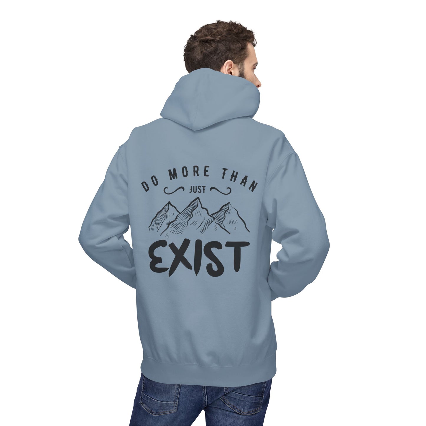 Inspirational Hoodie - Do More Than Just Exist