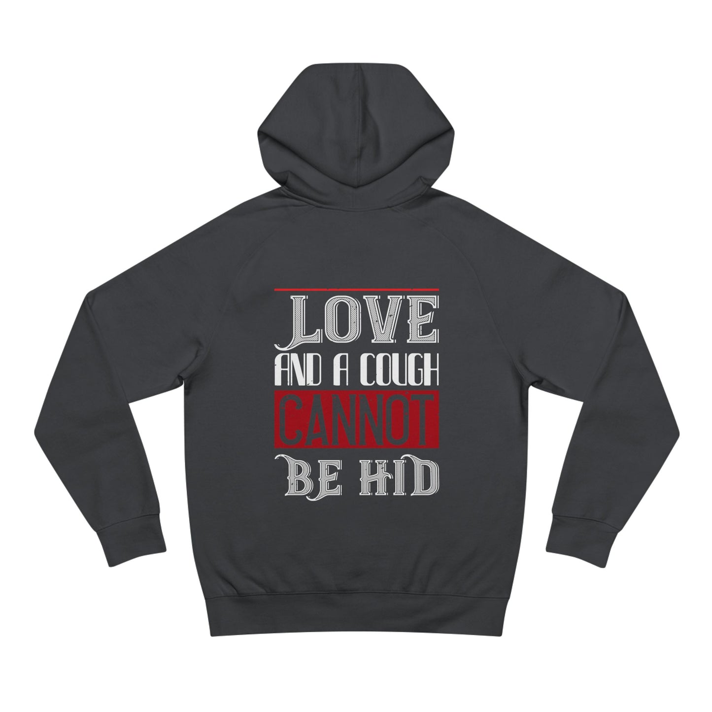 Hoodie - "Love and a Cough Cannot Be Hid" Graphic Pullover