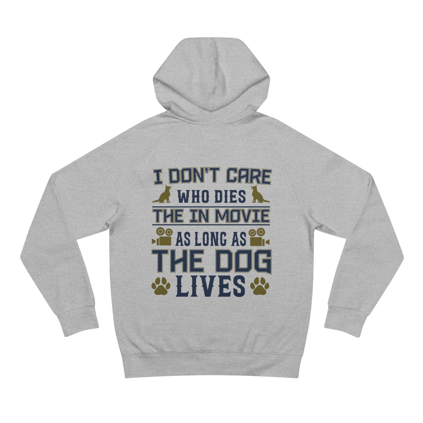 Dog Lover Hoodie — "I Don't Care Who Dies in the Movie as Long as the Dog Lives" Back Print