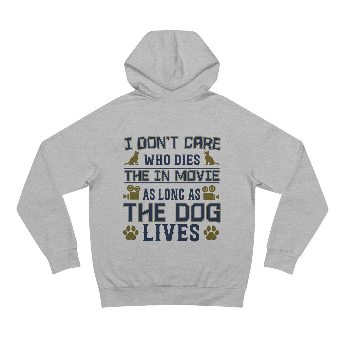 Dog Lover Hoodie — "I Don't Care Who Dies in the Movie as Long as the Dog Lives" Back Print