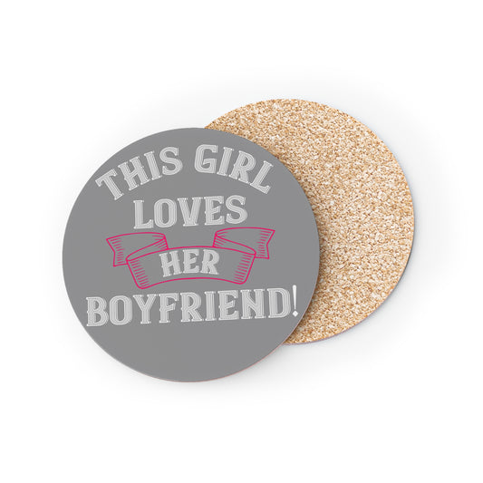 Coaster — "This Girl Loves Her Boyfriend!" Round Drink Coaster