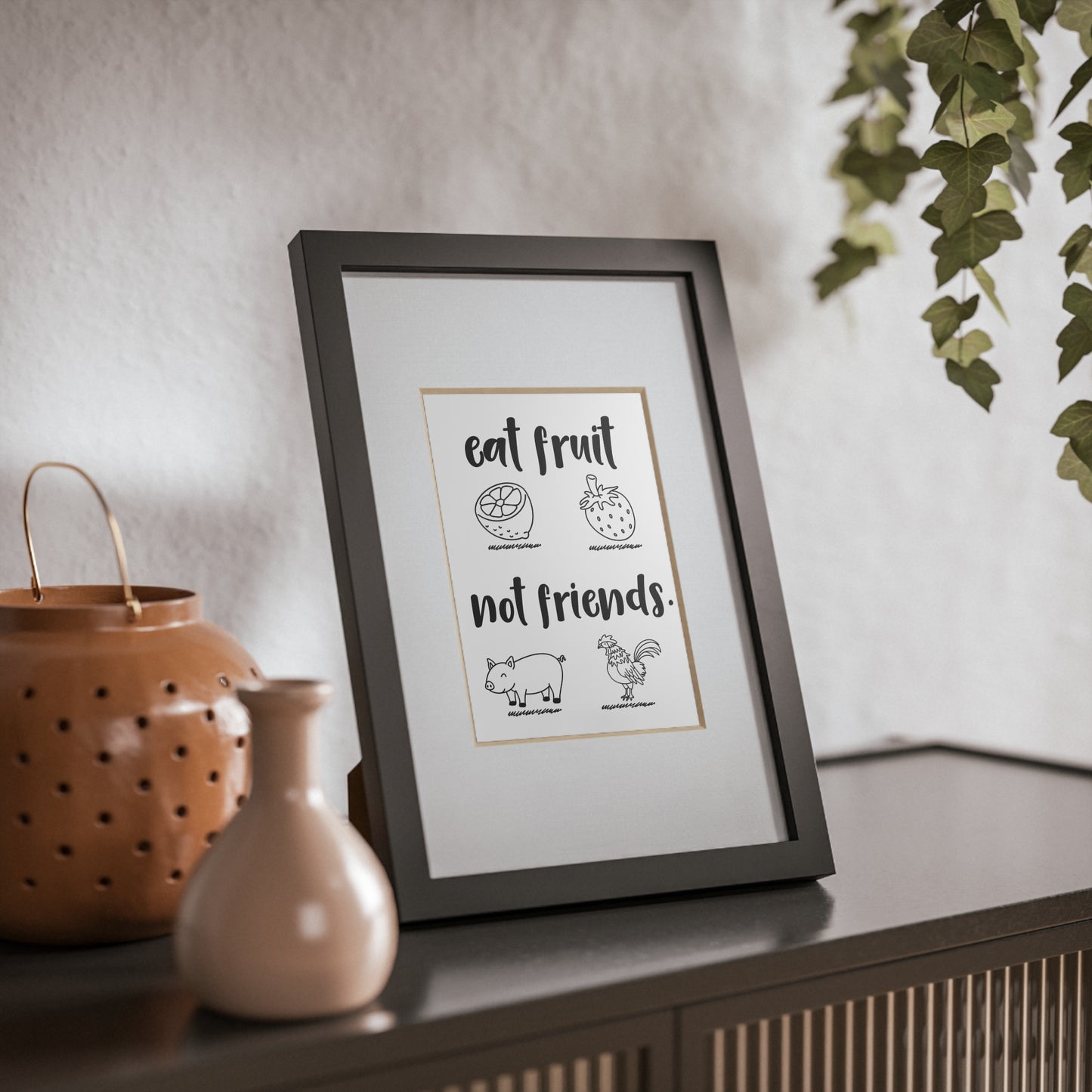 Eat Fruit Not Friends Framed Poster — Vegan Kitchen Wall Art