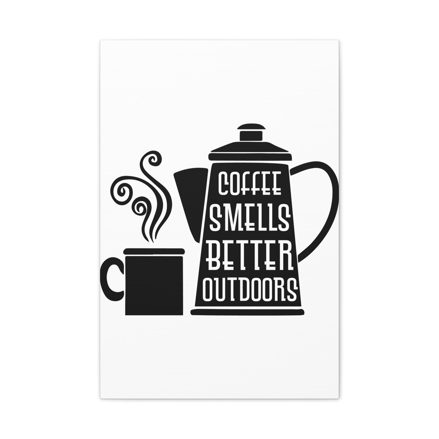 Coffee Smells Better Outdoors Wall Art