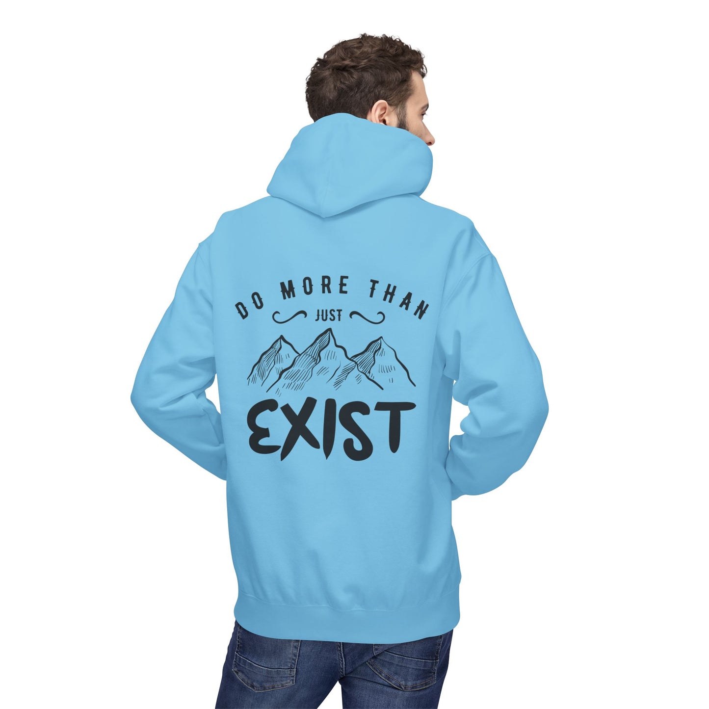 Inspirational Hoodie - Do More Than Just Exist