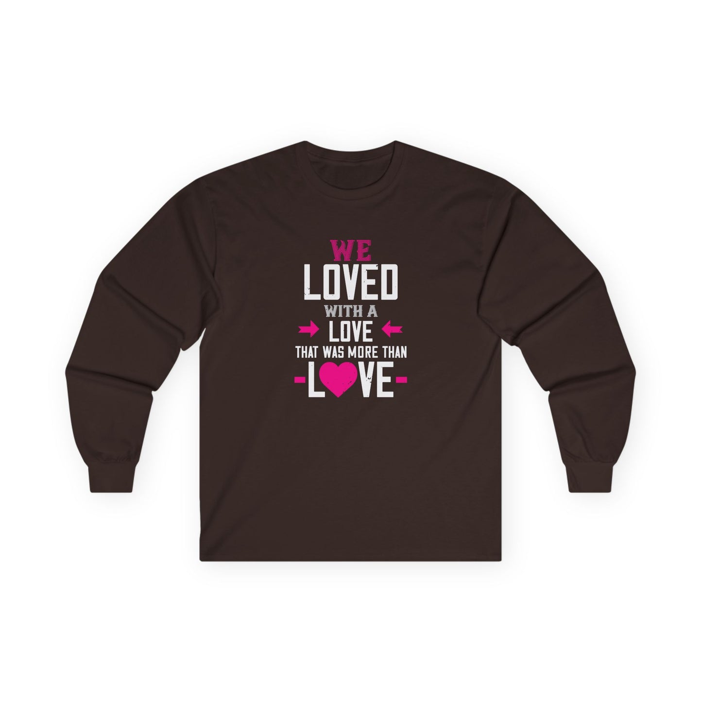 Long Sleeve Tee — "We Loved With A Love That Was More Than Love" Memorial Shirt