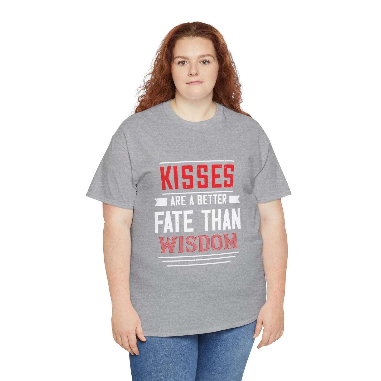 Kisses Are a Better Fate Than Wisdom Unisex T‑Shirt