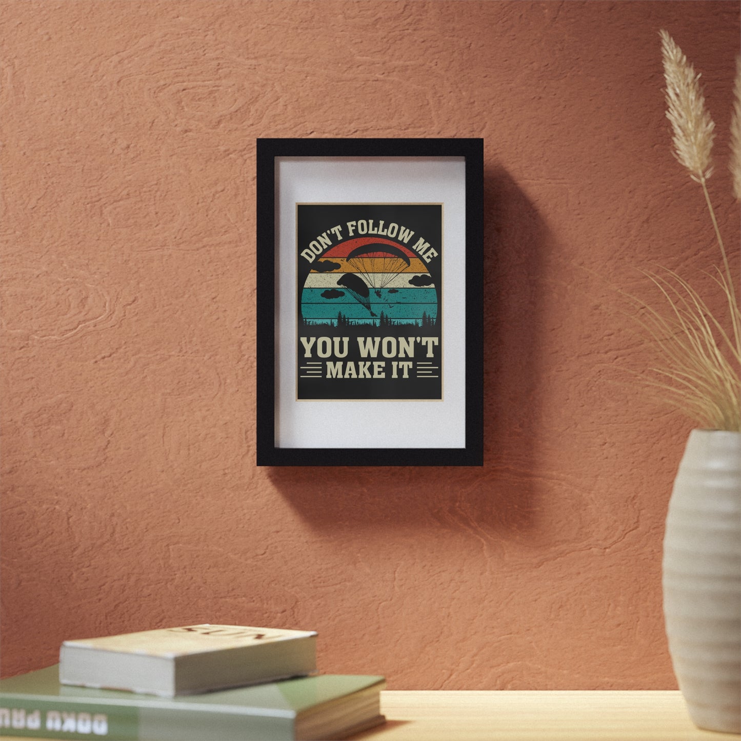 Framed Poster — "Don't Follow Me You Won't Make It" Vintage Paragliding Wall Art