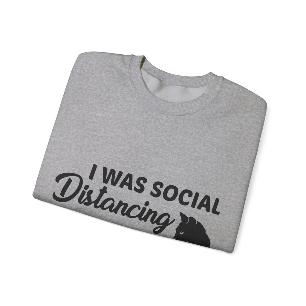 Crewneck Sweatshirt "I Was Social Distancing Before It Was Cool" — Cat Lover Funny Graphic