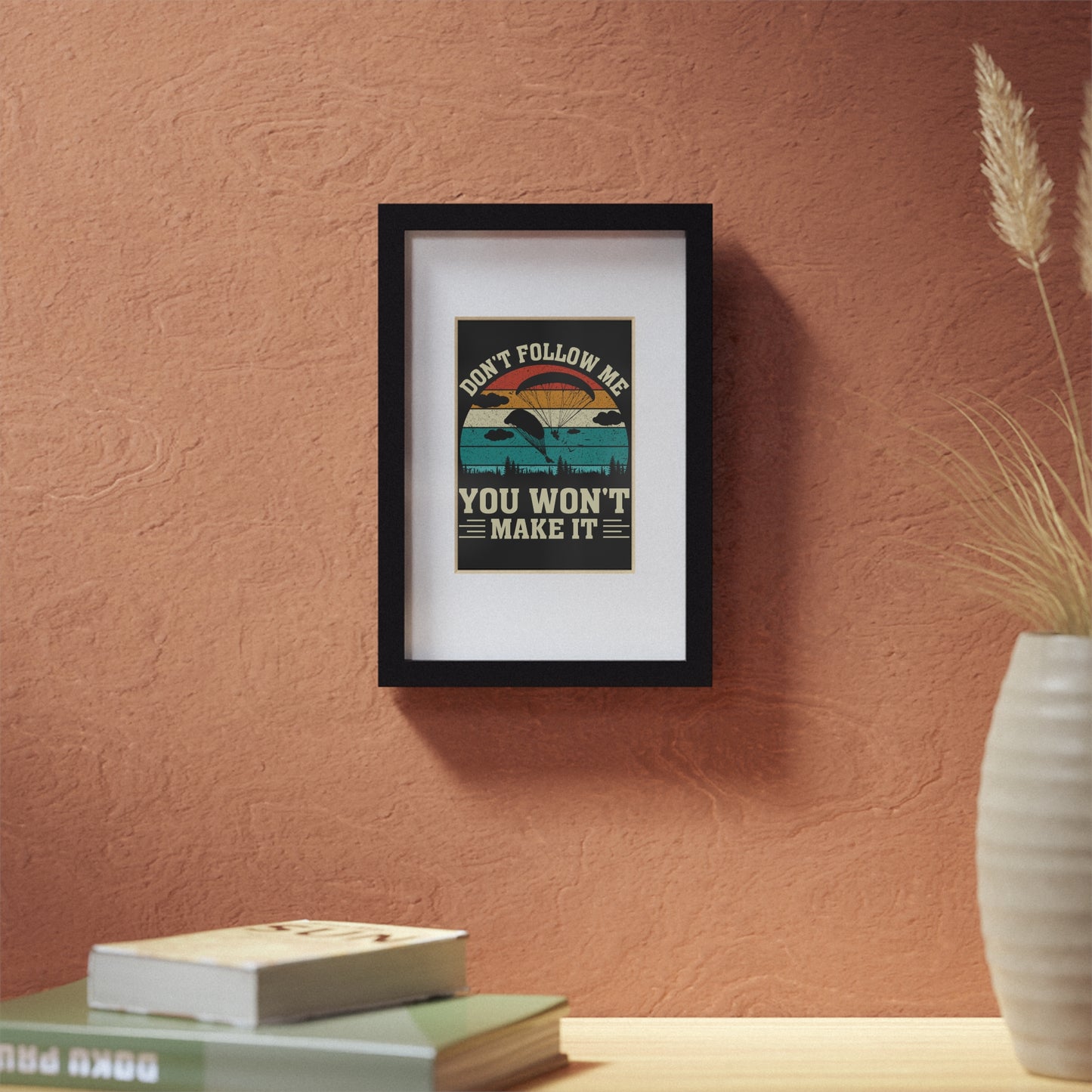 Framed Poster — "Don't Follow Me You Won't Make It" Vintage Paragliding Wall Art